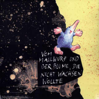 »Vom Maulwurf und der Blume, die nicht wachsen wollte«